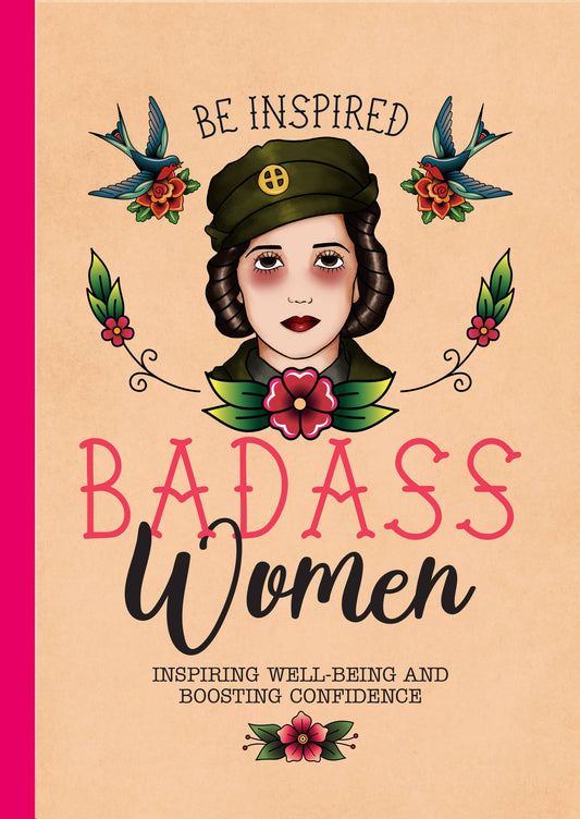 Be Inspired: Badass Women - Tips for Confidence, Well-Being